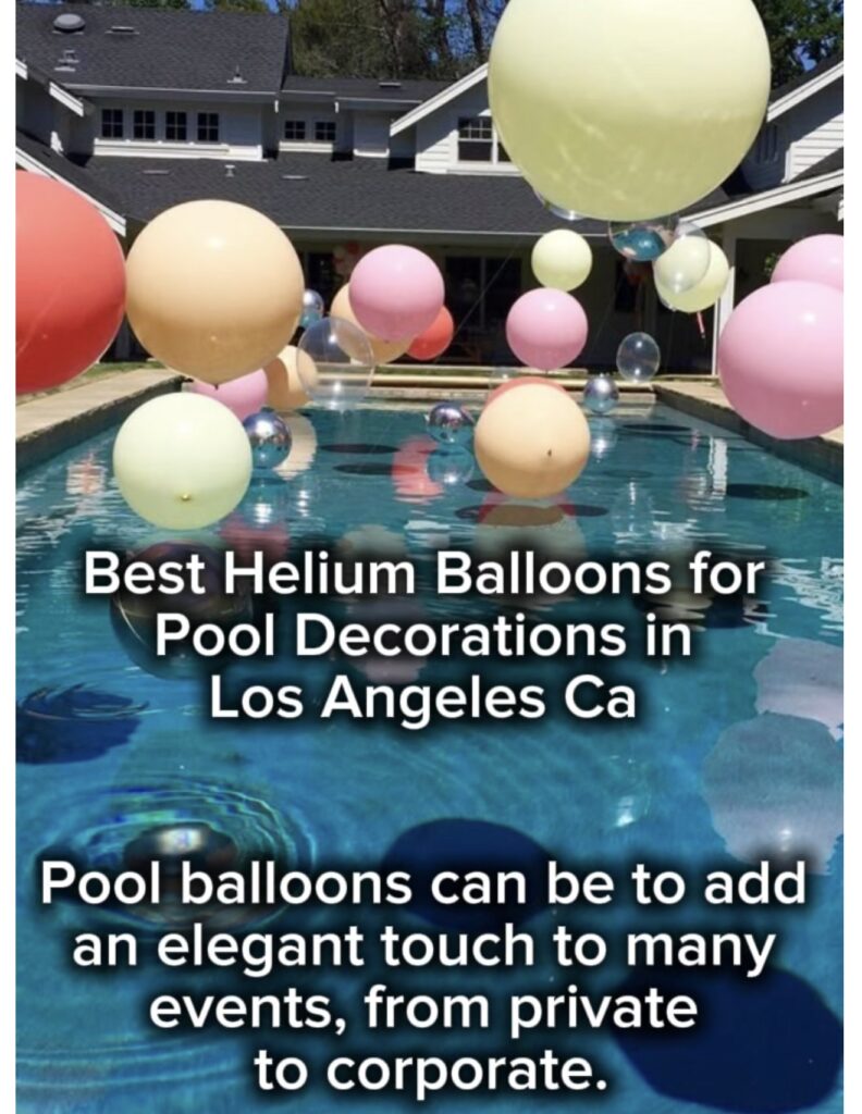 Pool Balloons services in Los Angeles California- West Hollywood Ca, POOL BALLOONS, Westlake Village Ca, Balloons